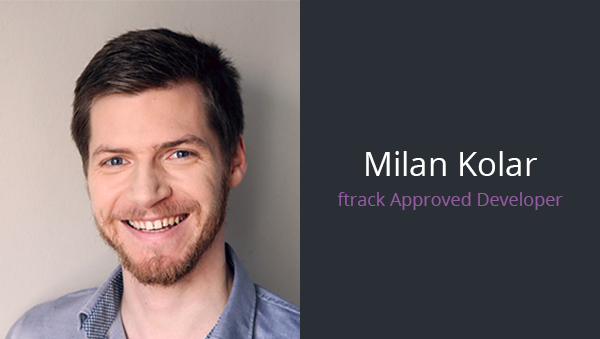Meet Milan Kolar – ftrack Approved Developer