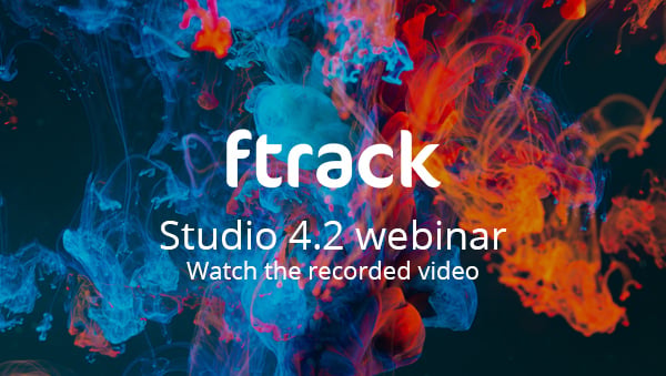 Watch the ftrack Studio 4.2 webinar - ftrack