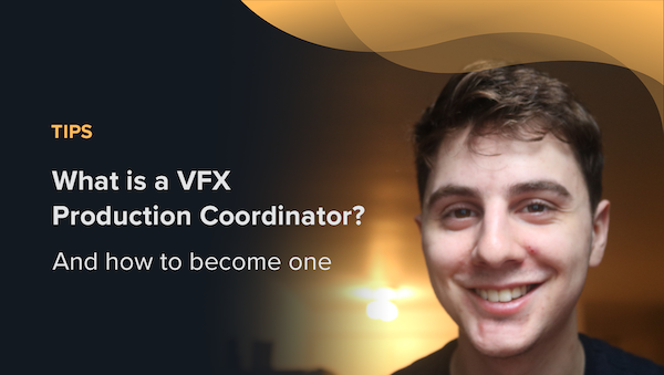 How to become a VFX production coordinator - ftrack